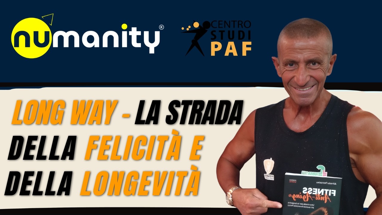 Long Way - la strada della felicità e della longevità con il Dott. Alfredo Petrosino