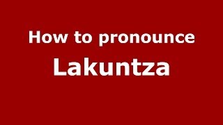 How to pronounce Lakuntza