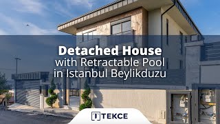 Detached House with Retractable Pool in Istanbul Beylikduzu | Istanbul