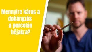 Dohányzás és porcelán héjak - Mennyire káros?