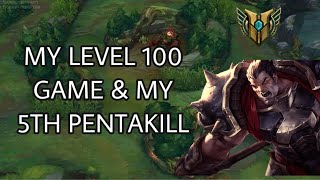 Level 100 Game and My Fifth Pentakill 😱 (Read description!!!)