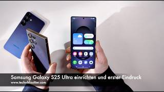 Samsung Galaxy S25 Ultra einrichten und erster Eindruck