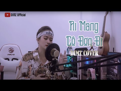 AI MANG CÔ ĐƠN ĐI | K-ICM FT APJ | DIMZ COVER (Bản full) | Tiktok