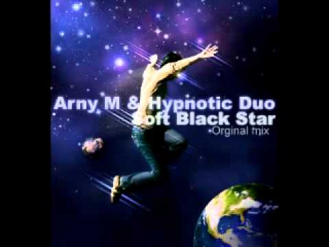 Arny M & Hypnotic Duo - Soft Black Star (Orginal Mix).mp4