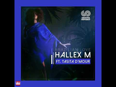 Hallex M Ft. Tasita D'Mour - Brazilian Love (Vocal Mix) [GROOVE ODYSSEY] Soulful House