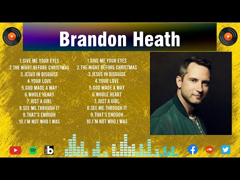 Special Brandon Heath Songs Playlist 2024 ~ Praise and Worship Songs Playlist All TIME