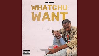 Whatchu Want