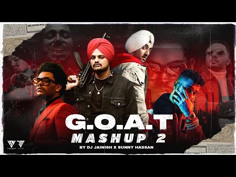 G.O.A.T MASHUP 2 | Sidhu Moosewala, Diljit Dosanjh, Weeknd & Post Malone | DJ Jainish & Sunny Hassan