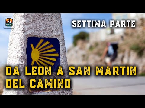7 Cammino di Santiago- Da Leon a San Martin Del Camino