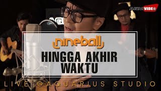 Download lagu Nineball Hingga Akhir Waktu Live Aquarius Studio... mp3
