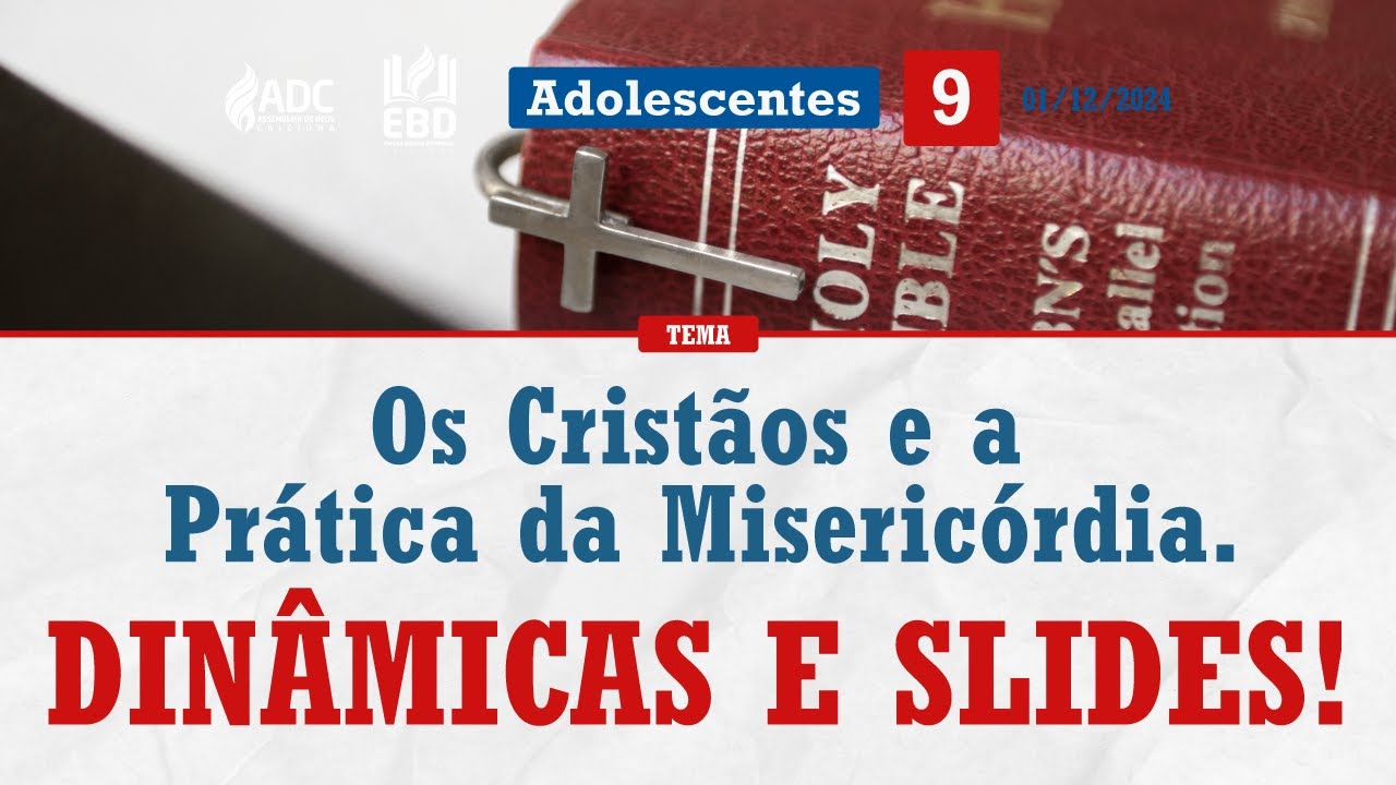 EBD Lição 09 | ADOLESCENTES | Os Cristãos E A Prática Da Misericórdia.
