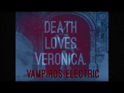 Vampiros Electric - from Death Loves Veronica