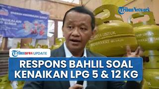 Bahlil Pastikan LPG 3 Kg hingga Pertalite Tak Naik, Ungkap Alasan Naikkan LPG 5 Kg & 12 Kg