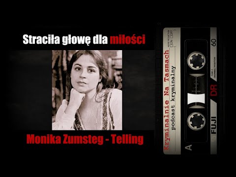 Tragiczna historia Moniki Zumsteg - Telling podcast kryminalny || Kryminalnie Na Taśmach