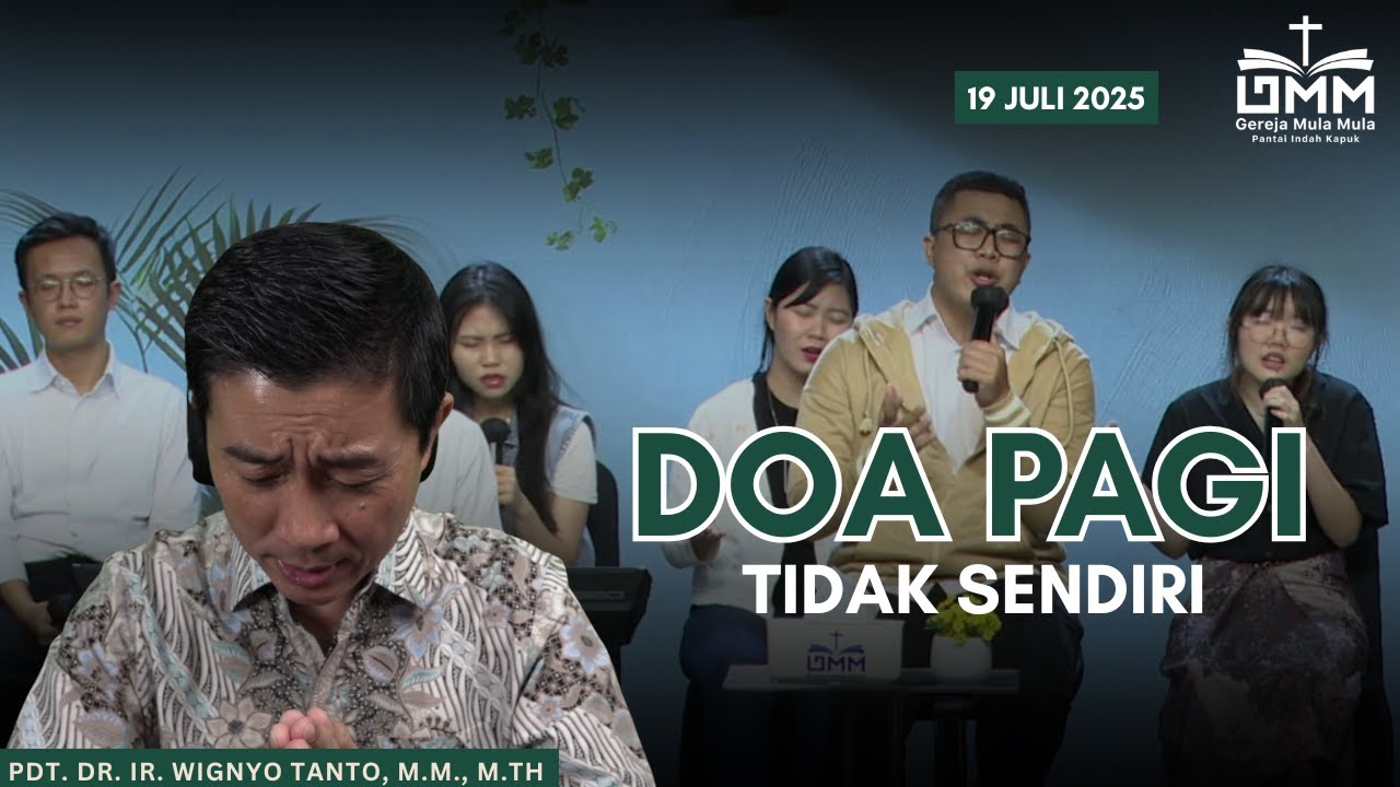 DOA PAGI | Setiap Hari Tidak Sendiri – 19 JULI 2025 | Pdt. Dr. Ir. Wignyo Tanto, M.M., M.Th.