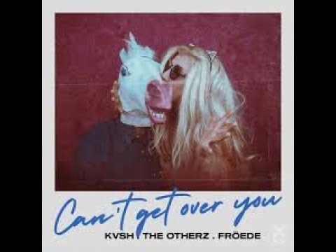 KVSH - The Otherz - FRÖEDE - Can't Get Over You - (Extended Mix)