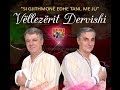 Vellezerit Dervishi - Gjithe Shqiptaret Ne Nje Shtet