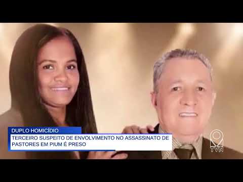 TERCEIRO SUSPEITO DE ENVOLVIMENTO NO ASSASSINATO DE PASTORES EM PIUM É PRESO