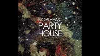 Northeast Party House - Dusk [NEW EP VERSION]