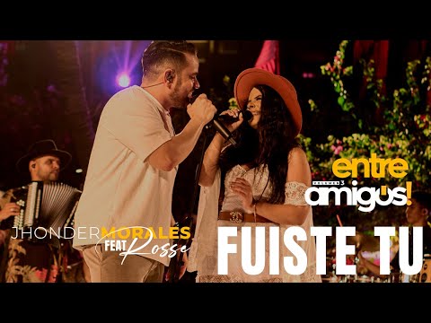 Jhonder Morales - Fuiste Tu Feat Rosse  (En Vivo)