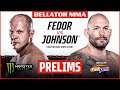 BELLATOR MMA 269: Fedor vs. Johnson | Monster Energy Prelims fueled by ampm | DOM