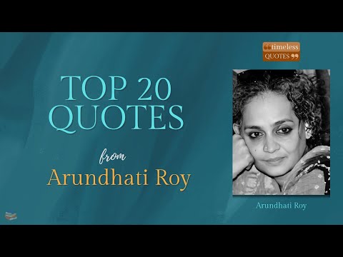 Arundhati Roy | Top 20 Quotes | Timeless Quotes