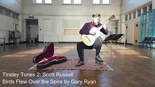 Tinsley Tunes 2: Scott Russell - Birds Flew Over the Spire (by Gary Ryan)