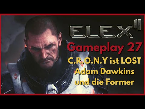 Elex 2 Gameplay 27 DE | CRONY ist Lost und Adam Dawkins mit den Formern | Passus 02