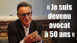 "Je suis devenu avocat à 50 ans"
