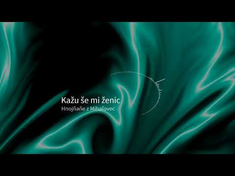 Kažu še mi ženic - Špivaju Hnojňaňe z Mihaľovec