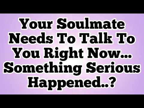 Your Soulmate Needs To Talk To You Right Now... Something Serious Happened..?