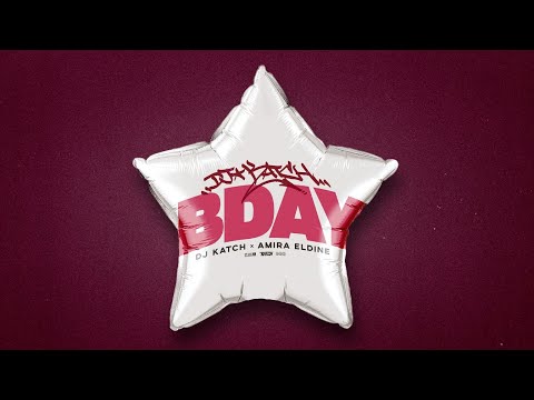 DJ Katch & Amira Eldine - BDAY (Official Lyric Video)