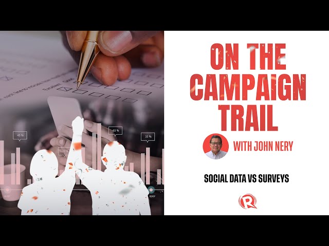 [WATCH] On The Campaign Trail with John Nery: Social data vs surveys