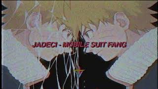 Jadeci - Mobile Suit Fang (Prod. Nitetime)
