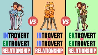 Introvert and Extrovert Relationship | Which One Is The Best?