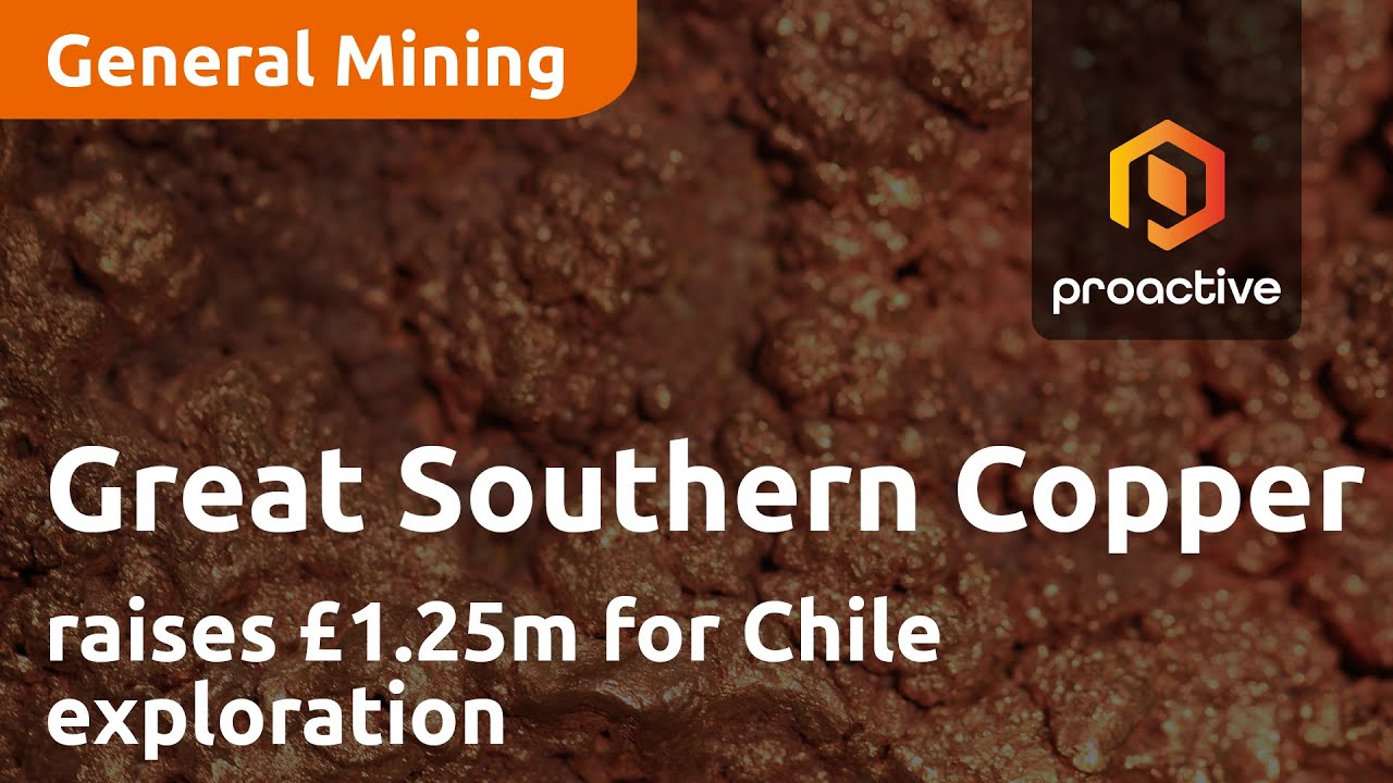 Great Southern Copper raises £1.25m for Chile exploration