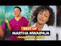 BEST OF MARTHA MWAIPAJA GOSPEL MIX 2026