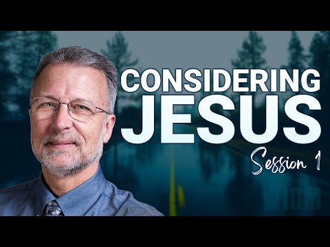 Considering Jesus: Session 1 | Lee Venden