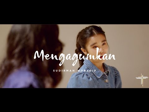 MENGAGUMKAN - SUDIRMAN WORSHIP (OFFICIAL VIDEO)