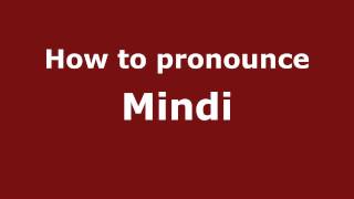 How to pronounce Mindi