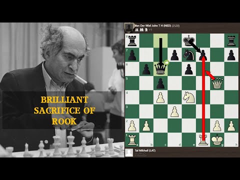 Mikhail Tal Vs Van Der Wiel John: BRILLIANT ROOK SACRIFICE