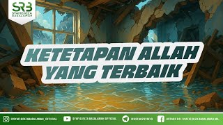Download lagu Ketetapan Allah Yang Terbaik - Ustadz Dr Syafiq Riza Basalamah MA mp3