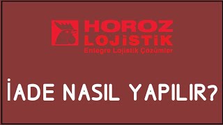 Horoz Lojistik İade Nasıl Yapılır? İade İşlemleri
