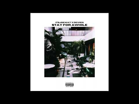 itsJoeway- Stay For Awhile (Feat. Devien)