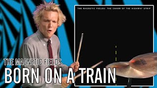 The Magnetic Fields - Born on a Train | Office Drummer [Blind Playthrough]