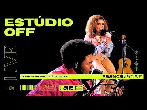 Dona Nyna feat. João Loroza | Estúdio OFF (Live Show)