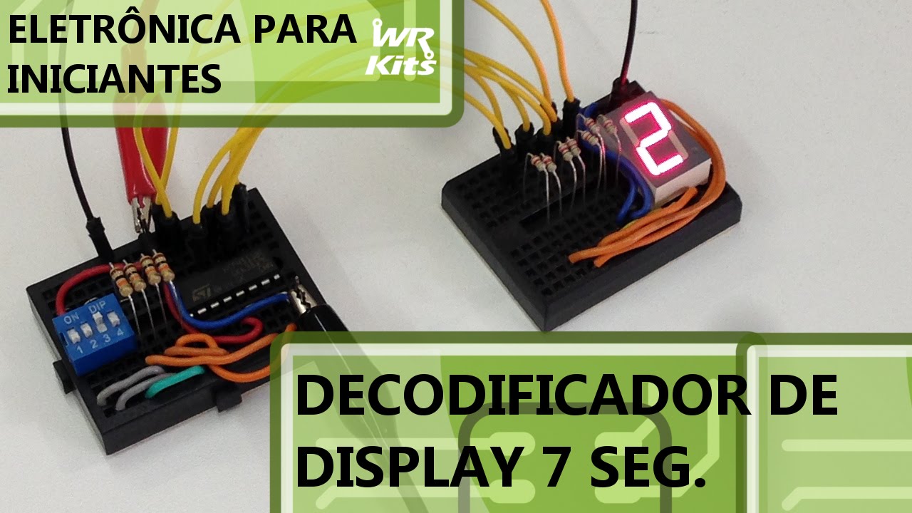 DECODIFICADOR DE DISPLAY 7 SEGMENTOS | Eletrônica para Iniciantes #20