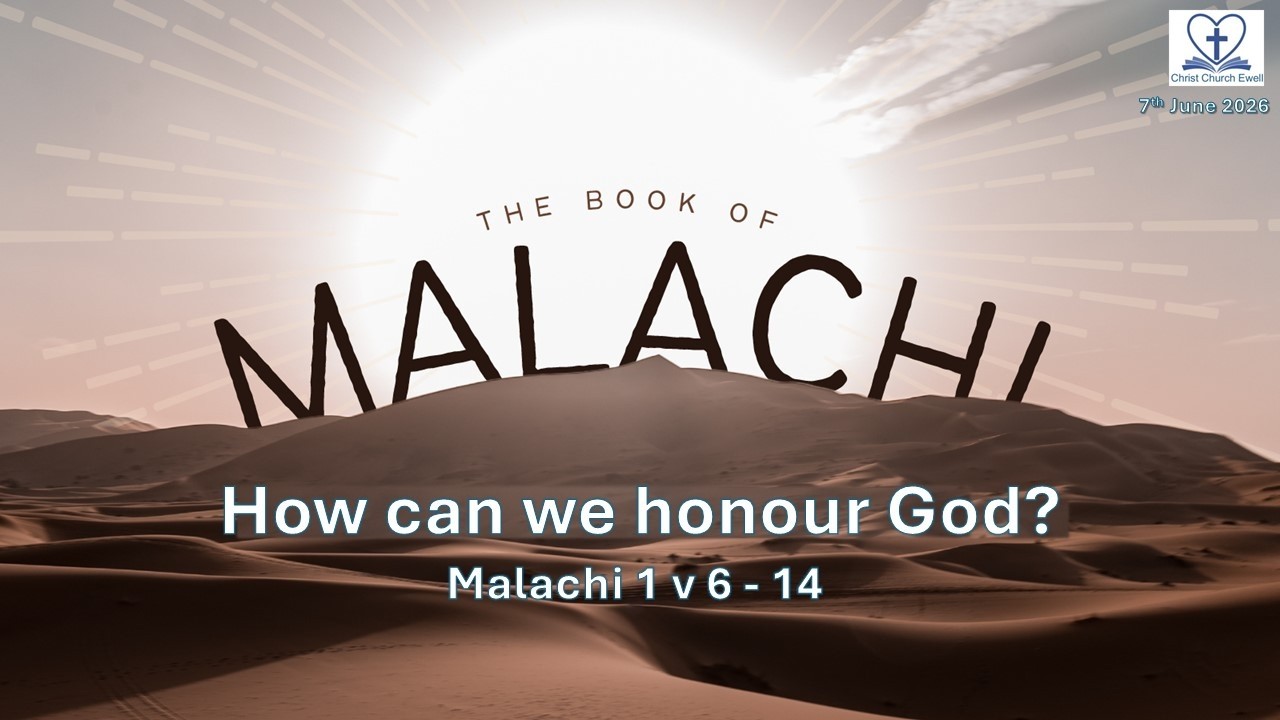 Returning to God Series - Malachi - Part 2: 'How Can We Honour God?' - Chp. 1 v 6-14 (7th June 2026)