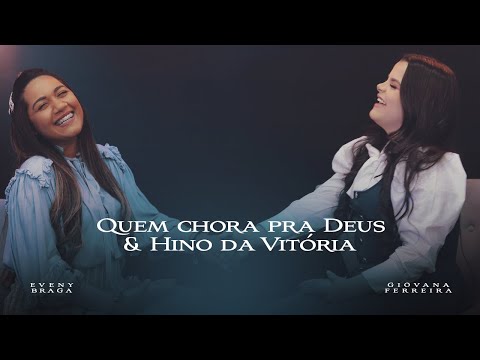 Quem chora pra Deus/Hino da vitória - Eveny Braga e Giovana Ferreira (Cover)