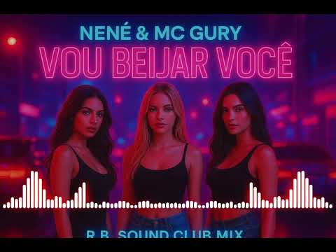 Nenê & Mc gury - Vou beijar você ( R.b Sound Club Mix)